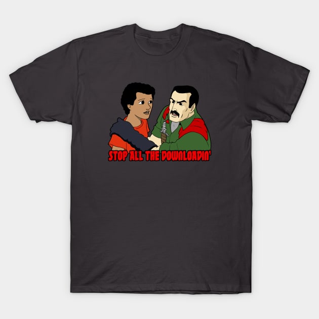 Stop All The Downloadin' T-Shirt by Hologram Teez